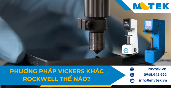 Sự khác biệt giữa phương pháp Vickers và Rockwell