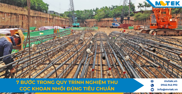7 bước trong quy trình nghiệm thu cọc khoan nhồi đúng tiêu chuẩn
