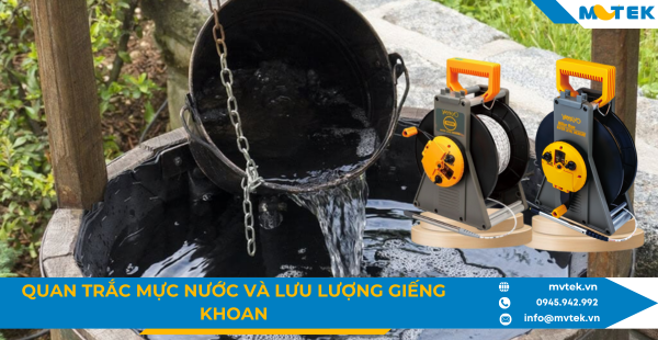 Quan trắc mực nước và lưu lượng giếng khoan