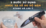 Hướng dẫn 3 bước sử dụng Khúc xạ kế đo độ mặn Atago
