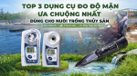 Top 3 dụng cụ đo độ mặn trong nuôi trồng thủy sản