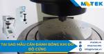 Tại sao cần đánh bóng mẫu chuẩn trước khi đo độ cứng