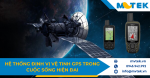 Hệ thống định vị vệ tinh GPS trong cuộc sống hiện đại