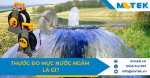 Thước đo mực nước ngầm là gì? Ứng dụng và cách chọn mua