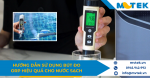 Hướng dẫn sử dụng bút đo ORP hiệu quả cho nước sạch