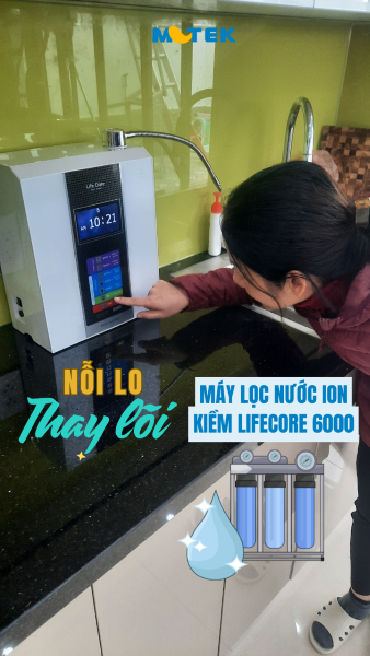 Thay lõi lọc nước định kỳ để có chất lượng nước tốt nhất 