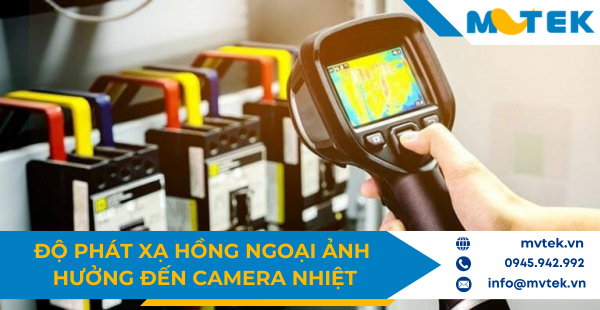 Độ phát xạ hồng ngoại ảnh hưởng thế nào đến camera nhiệt?