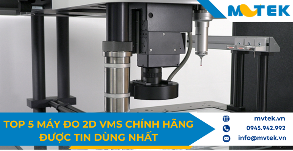 Top 5 máy đo 2D VMS chính hãng được tin dùng nhất