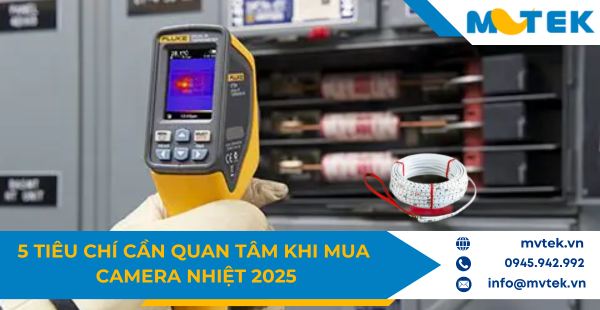 5 tiêu chí cần quan tâm khi mua camera nhiệt 2025