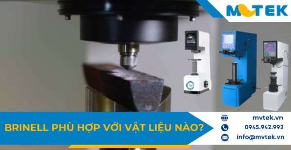Brinell phù hợp với vật liệu nào?
