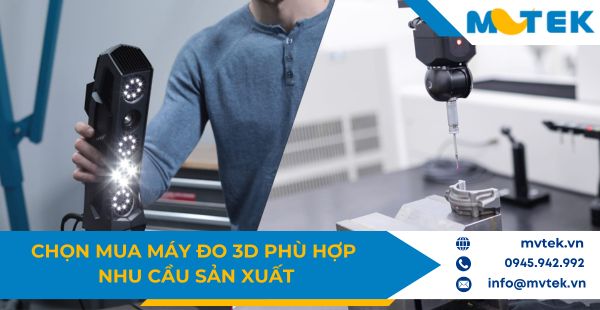 Cách chọn mua máy đo 3D phù hợp nhu cầu sản xuất