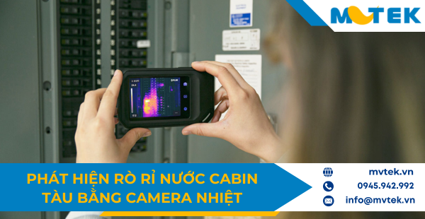 Phát hiện rò rỉ nước cabin tàu bằng camera nhiệt