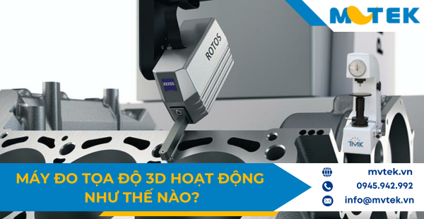 Máy đo kích thước 3D hoạt động như thế nào?