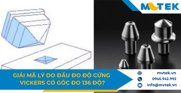 Giải mã lý do đầu đo độ cứng Vickers có góc đo 136 độ?