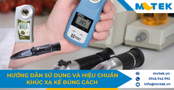 Hướng dẫn sử dụng và hiệu chuẩn khúc xạ kế đúng cách