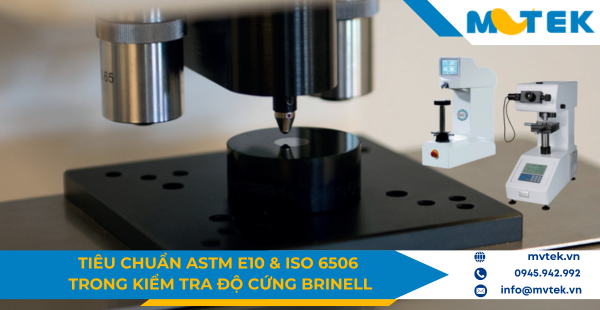 Đo độ cứng brinell theo ASTM E10 & ISO 6506 mới nhất